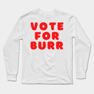 Vote for Burr Long Sleeve T-Shirt